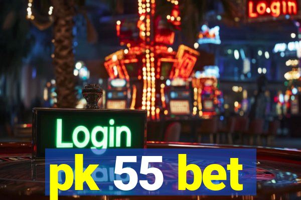 pk 55 bet